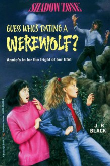 Guess Who's Dating a Werewolf? - J.R. Black