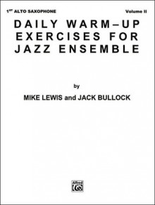 Daily Warm-Up Exercises for Jazz Ensemble, Vol 1: 1st Alto Saxophone - Mike Lewis