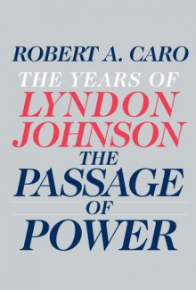 The Years of Lyndon Johnson - Robert A. Caro