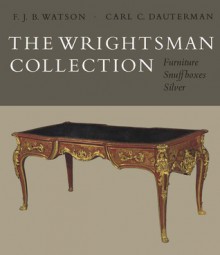 The Wrightsman Collection: Volumes 3 and 4, Furniture, Snuffboxes, Silver, Bookbindings, Porcelain - F.J.B. Watson, Carl Christian Dauterman, Everett Fahy