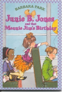 Junie B. Jones and That Meanie Jim's Birthday - Barbara Park, Denise Brunkus