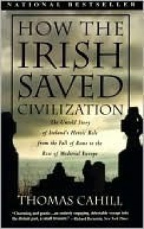 How The Irish Saved Civilization - Thomas Cahill