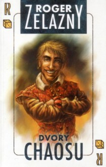 Dvory Chaosu (Tajemný Amber, #5) - Roger Zelazny, Jan Kantůrek, Michael Bronec