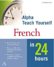 Alpha Teach Yourself French in 24 Hours - William Griffin