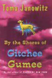 By the Shores of Gitchee Gumee - Tama Janowitz