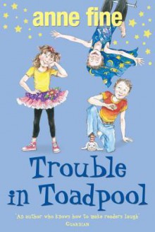 Trouble in Toadpool - Anne Fine