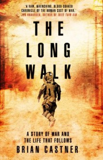 The Long Walk: A Story of War and the Life That Follows - Brian Castner