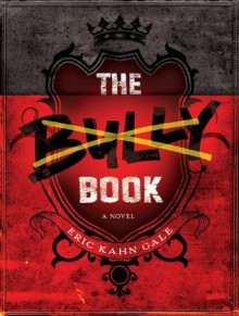 The Bully Book: A Novel - Eric Kahn Gale