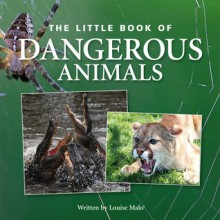 The Little Book of Dangerous Animals - Louise Malo