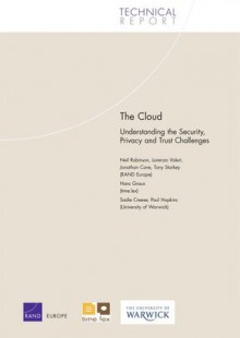 The Cloud: Understanding the Security, Privacy and Trust Challenges - Neil Robinson, Lorenzo Valeri, Jonathan Cave, Tony Starkey, Hans Graux