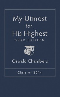 My Utmost for His Highest 2014 Grad Edition - Oswald Chambers