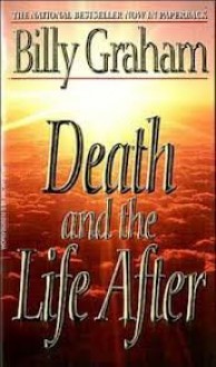 Death and the Life After - Billy Graham