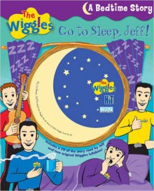 Go to Sleep, Jeff!: A Bedtime Story - The Wiggles, Unknown