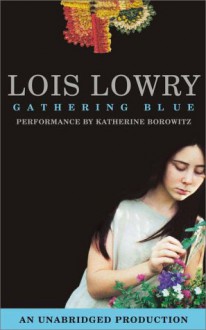 Gathering Blue - Lois Lowry, Katherine Borowitz