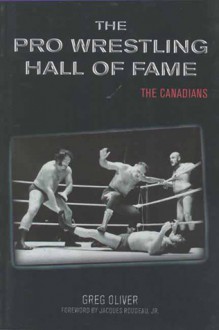 The Pro Wrestling Hall of Fame: The Canadians - Greg Oliver