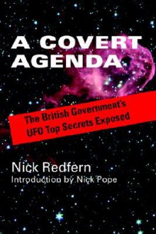 A Covert Agenda: The British Government's UFO Top Secrets Exposed - Nick Redfern