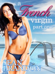 A French Virgin, Part One - Sean Brandon