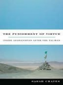 The Punishment of Virtue: Inside Afghanistan After the Taliban - Sarah Chayes