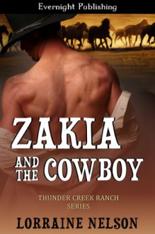 Zakia and the Cowboy (Thunder Creek Ranch) - Lorraine Nelson