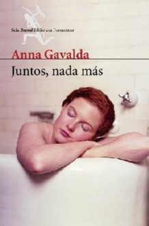 Juntos, nada más (Spanish Edition) - Anna Gavalda