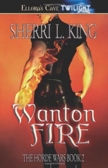 Wanton Fire - Sherri L. King