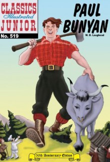 Paul Bunyan (Classic Illustrated Junior No. 519) - W. B. Laughead, William B. Jones Jr.