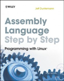 Assembly Language Step-by-Step: Programming with Linux - Jeff Duntemann