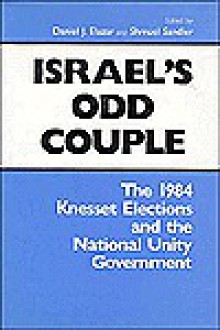 Israel's Odd Couple: The 1984 Knesset Elections and the National Unity Government - Daniel J. Elazar