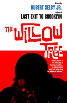 The Willow Tree - Hubert Selby Jr.