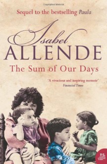 The Sum of Our Days - Isabel Allende