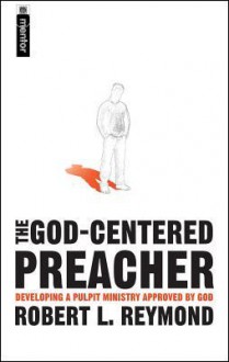 The God Centered Preacher - Robert L. Reymond