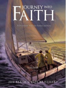 Journey Into Faith: A Devotional Series for Fathers and Sons - Jeff Baker, Paul Brillhart