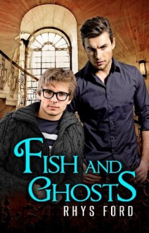 Fish and Ghosts - Rhys Ford