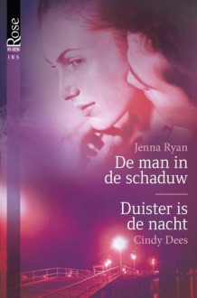 De man in de schaduw / Duister is de nacht - Jenna Ryan, Cindy Dees, Willeke Barens, Nina Withaar