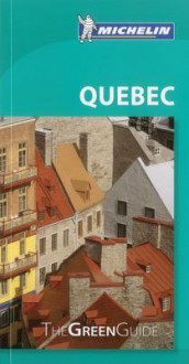 Michelin Green Guide Quebec - Michelin Travel Publications