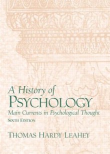 A History of Psychology: Main Currents in Psychological (6th Edition) - Thomas Hardy Leahey