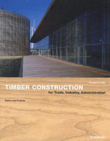 Timber Construction for Trade, Industry, Administration - Wolfgang Ruske, Princeton Architectural Press