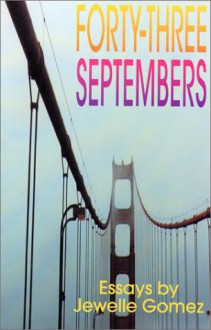 Forty-Three Septembers: Essays - Jewelle L. Gomez