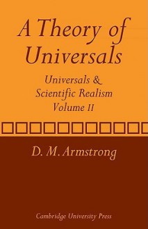 A Theory of Universals: Volume 2: Universals and Scientific Realism - D.M. Armstrong