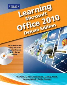 Learning Microsoft Office 2010 [With CDROM] - Lisa Bucki, Suzanne Weixel, Faithe Wempen, Catherine Skintik