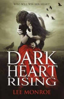 Dark Heart Rising - Lee Monroe