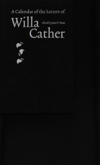 A Calendar of the Letters of Willa Cather - Willa Cather, Willa Cather