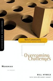 Nehemiah: Overcoming Challenges - Bill Hybels, Kevin&amp; Sherry Harney