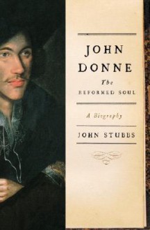 John Donne: The Reformed Soul - John Stubbs