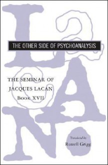 The Seminar of Jacques Lacan: The Other Side of Psychoanalysis - Jacques Lacan, Jacques-Alain Miller, Russell Grigg