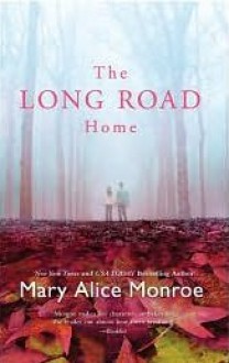 The Long Road Home (Harper Monogram) - Mary Alice Monroe