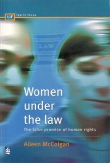 Women Under the Law: The False Promise of Human Rights - Aileen McColgan