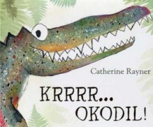 Krrrr... okodil! - Catherine Rayner