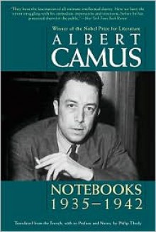 Notebooks, 1935-1942 (Volume 1) - Albert Camus, Philip Thody