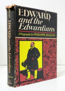 Edward and the Edwardians - Philippe Jullian